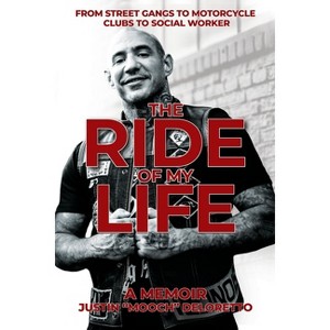 The Ride of My Life - by  Justin Mooch Deloretto (Paperback) - 1 of 1
