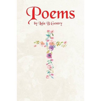 Poems by Lula B Gentry - by  David Gentry (Paperback)