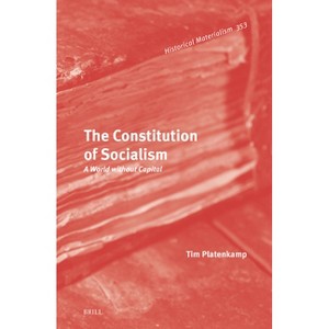 The Constitution of Socialism - (Historical Materialism Book) by  Tim Platenkamp (Hardcover) - 1 of 1