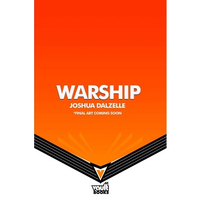 Warship (Black Fleet Saga, Book 1) - by  Joshua Dalzelle (Hardcover)