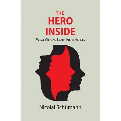 The Hero Inside - by  Nicolai Schümann (Paperback)