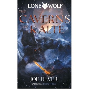The Caverns of Kalte - (Lone Wolf) by  Joe Dever (Hardcover) - 1 of 1