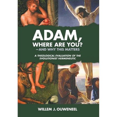 Adam Where Are You By Willem J Ouweneel Hardcover Target