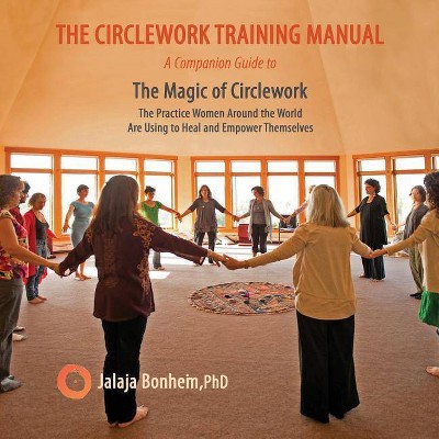 The Circlework Training Manual - by  Jalaja Bonheim (Paperback)