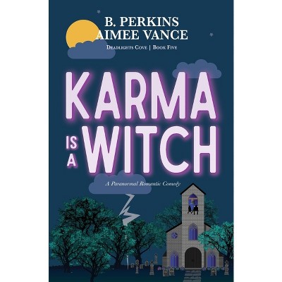 Karma is a Witch - by  B Perkins & Aimee Vance (Paperback)