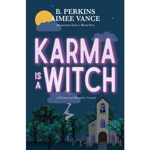 Karma is a Witch - by  B Perkins & Aimee Vance (Paperback) - 1 of 1