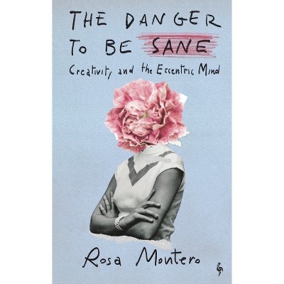 The Danger to Be Sane - by  Rosa Montero (Hardcover)