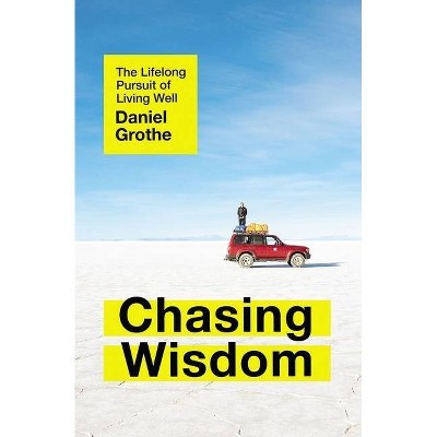 Chasing Wisdom - by  Daniel Grothe (Paperback)