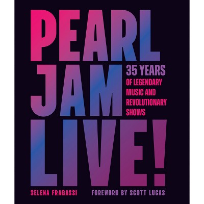 Pearl Jam Live! - by  Selena Fragassi (Hardcover)