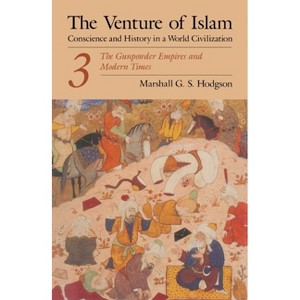 The Venture of Islam, Volume 3 - (Venture of Islam Vol. 3) by  Marshall G S Hodgson (Paperback) - 1 of 1