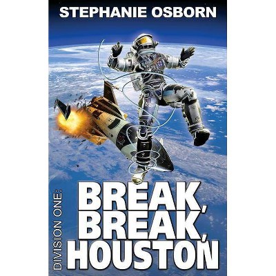 Break, Break, Houston - (Division One) by  Stephanie Osborn (Paperback)