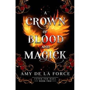 A Crown of Blood and Magick - (Fated for Hael) by  Amy de la Force (Hardcover) - 1 of 1