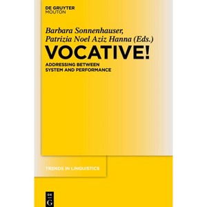 Vocative! - (Trends in Linguistics. Studies and Monographs [Tilsm]) by  Barbara Sonnenhauser & Patrizia Noel Aziz Hanna (Paperback) - 1 of 1