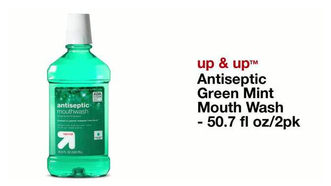 Antiseptic Green Mint Mouth Wash - 50.7 fl oz/2pk - up & up™, 2 of 5, play video