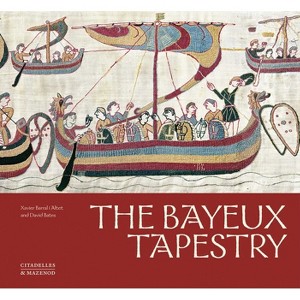 The Bayeux Tapestry - by  David Bates & Xavier Barral I Altet (Hardcover) - 1 of 1