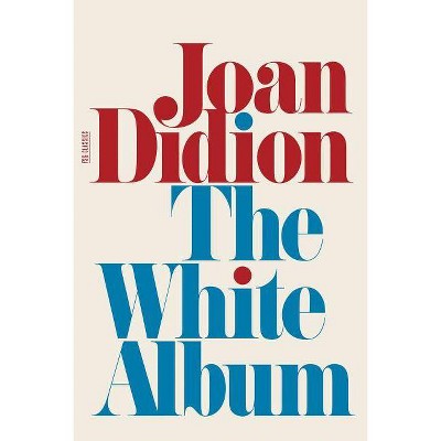 The White Album - (FSG Classics) by  Joan Didion (Paperback)