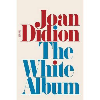 The White Album - (FSG Classics) by  Joan Didion (Paperback)