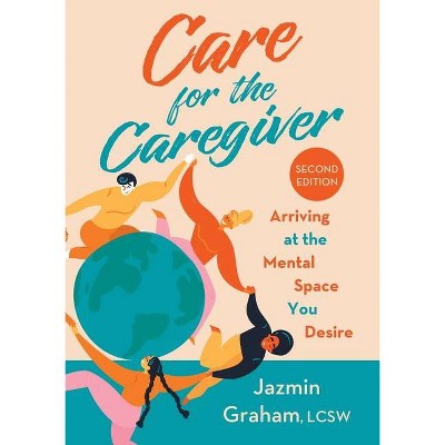 Care for the Caregiver - by  Jazmin Graham (Paperback)