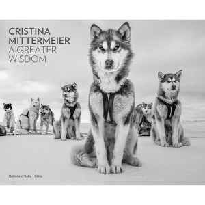 Cristina Mittermeier: A Greater Wisdom - (Hardcover) - 1 of 1