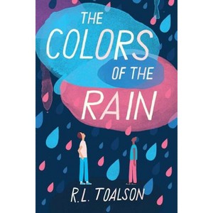 The Colors of the Rain - by  R L Toalson (Hardcover) - 1 of 1