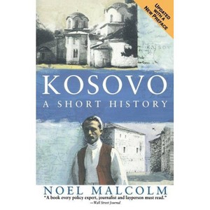 Kosovo - by  Noel Malcolm & University Pres New York (Paperback) - 1 of 1