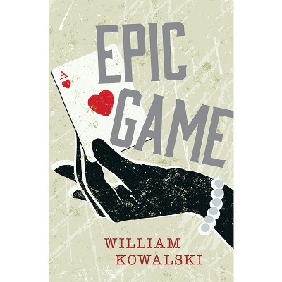 Epic Game - by  William Kowalski (Paperback)