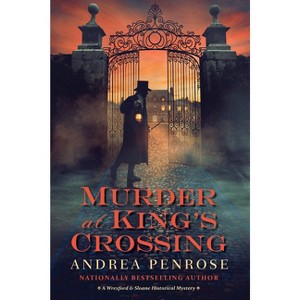Murder at King's Crossing - (Wrexford & Sloane Mystery) by Andrea Penrose - 1 of 1