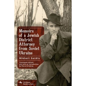 Memoirs of a Jewish District Attorney from Soviet Ukraine - (Immigrant Worlds & Texts) by Mikhail Goldis - 1 of 1