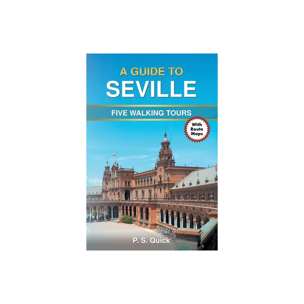 A Guide to Seville - (Walking Tour Guides) by P S Quick (Paperback)