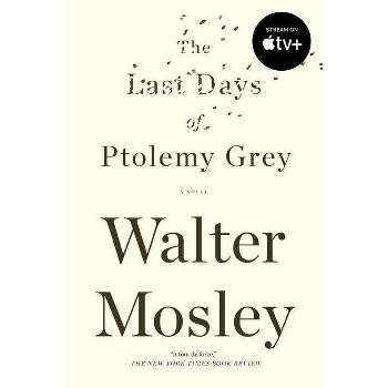 The Last Days of Ptolemy Grey - by  Walter Mosley (Paperback)