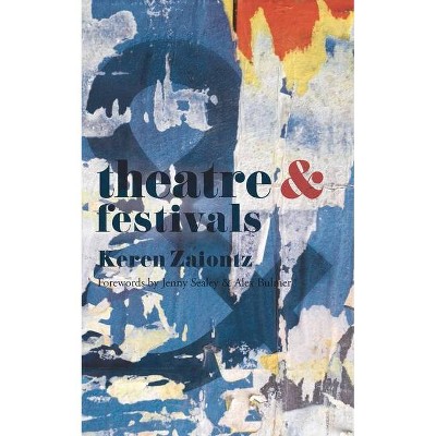 Theatre and Festivals - by  Keren Zaiontz (Paperback)