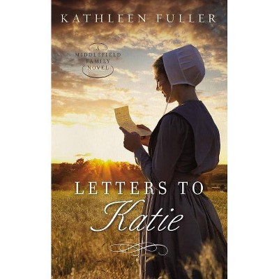 Letters to Katie - (Middlefield Family Novel) by  Kathleen Fuller (Paperback)