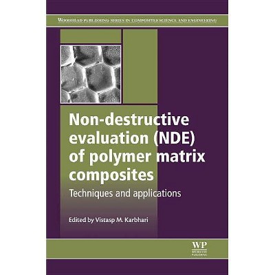 Non-Destructive Evaluation (Nde) of Polymer Matrix Composites - (Woodhead Publishing Composites Science and Engineering) by  V M Karbhari (Hardcover)