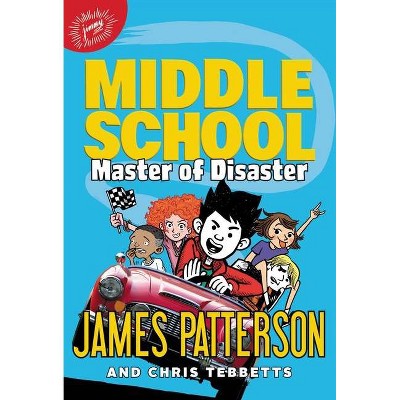 Middle School: Master of Disaster - by James Patterson (Hardcover)