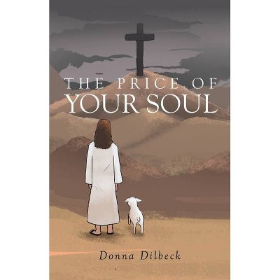 The Price of Your Soul - by  Donna Dilbeck (Paperback)