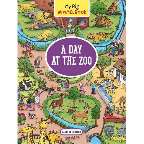 My Big Wimmelbook: A Day At The Zoo - (my Big Wimmelbooks) By Carolin