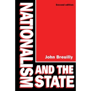 Nationalism and the State - 2nd Edition by  John Breuilly (Paperback) - 1 of 1