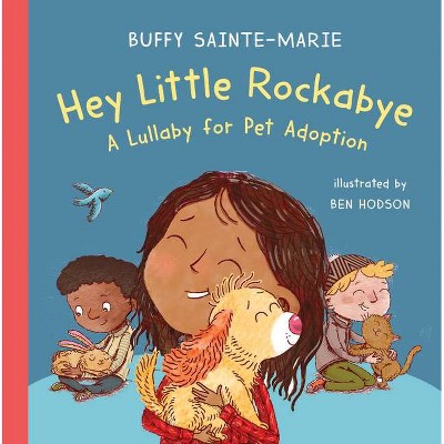 Hey Little Rockabye - by  Buffy Sainte-Marie (Hardcover)