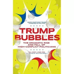 Trump Bubbles - by  Bill Eddy (Paperback)