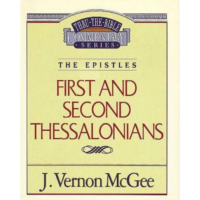 Thru the Bible Vol. 49: The Epistles (1 and 2 Thessalonians), 49 - by  J Vernon McGee (Paperback)