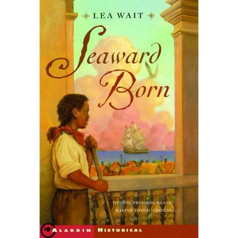 Seaward Born (Reprint) - (Aladdin Historical Fiction) by  Lea Wait (Paperback) - image 1 of 1