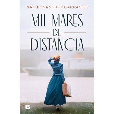 Mil Mares de Distancia / A Thousand Oceans Away - by  Nacho Sánchez Carrasco (Hardcover)