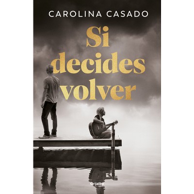 Si Decides Volver / If You Decide to Come Back - by  Carolina Casado (Paperback)