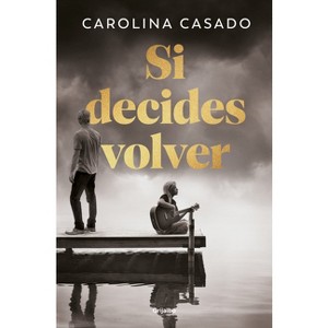 Si Decides Volver / If You Decide to Come Back - by  Carolina Casado (Paperback) - 1 of 1