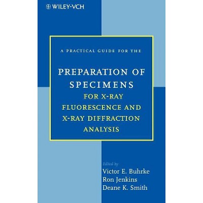 A Practical Guide for the Preparation of Specimens for X-Ray Fluorescence and X-Ray Diffraction Analysis - (Statistics) (Hardcover)