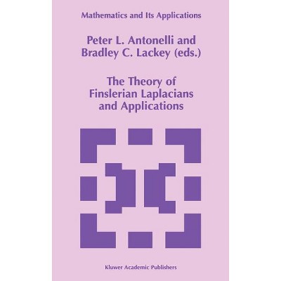 The Theory of Finslerian Laplacians and Applications - (Mathematics and Its Applications) by  P L Antonelli & Bradley C Lackey (Hardcover)