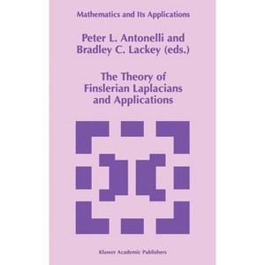 The Theory of Finslerian Laplacians and Applications - (Mathematics and Its Applications) by  P L Antonelli & Bradley C Lackey (Hardcover) - 1 of 1