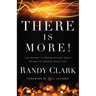 There Is More! - by  Randy Clark (Paperback)