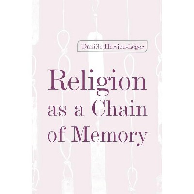 Religion as a Chain of Memory - by  Daniele Hervieu-Leger (Paperback)