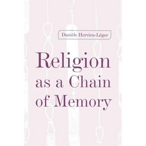 Religion as a Chain of Memory - by  Daniele Hervieu-Leger (Paperback) - 1 of 1